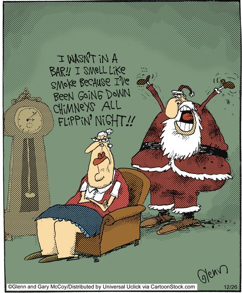 'I wasn't in a bar!! I smell like smoke because I've been going down chimneys all flippin' night!'
