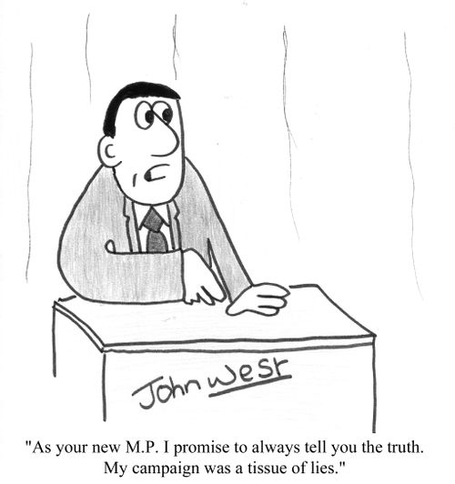"As your new MP I promise to always tell you the truth. My campaign was a tissue of lies."