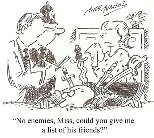 'No enemies, Miss, could you give men a list of his friends?'