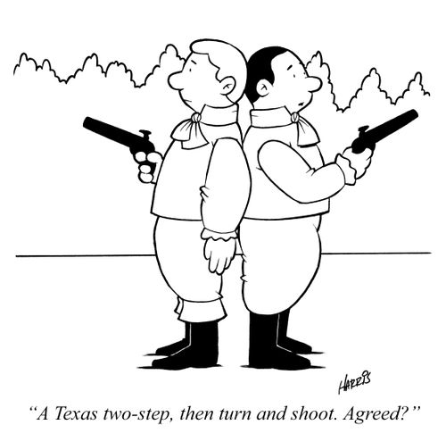 "A Texas two-step, then turn and shoot. Agreed?"