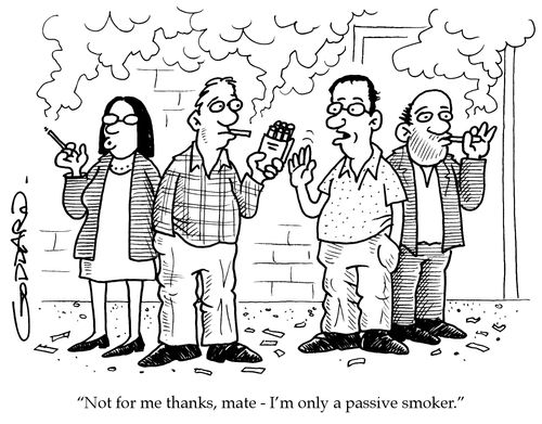 'Not for me thanks, mate - I'm only a passive smoker.'