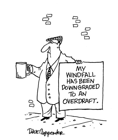 My windfall has been downgraded to an overdraft.