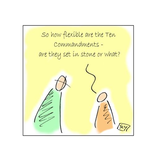 "So how flexible are the ten commandments - are they set in stone or what?"