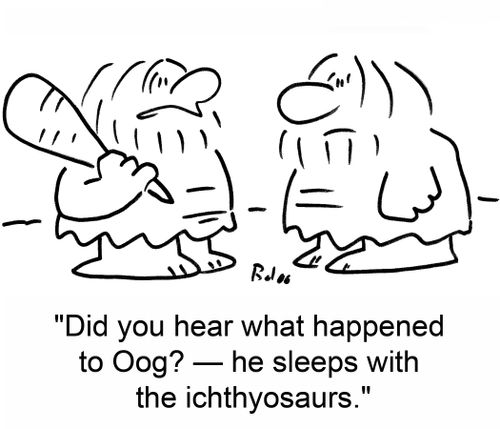 'Did you hear what happened to Oog? -- he sleeps with the ichthyosaurs.'
