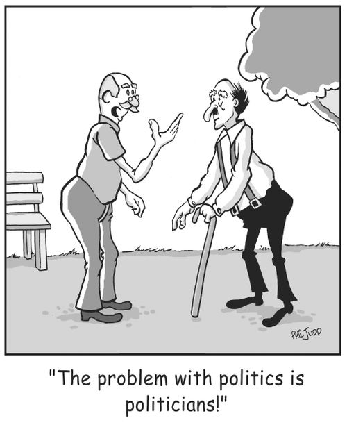 'The problem with politics is politicians!'