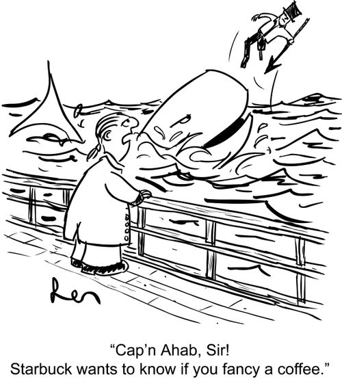 'Cap'n Ahab, Sir! Starbuck wants to know if you fancy a coffee.'