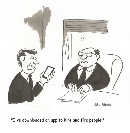 "I've downloaded an app to hire and fire people."