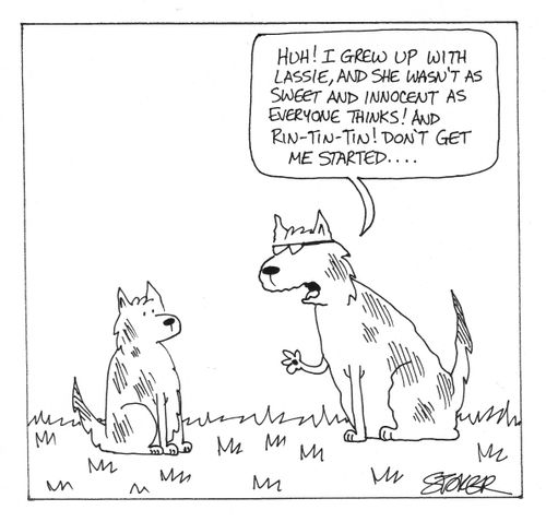 'Huh! I grew up with Lassie, and she wasn't as sweet and innocent as everybody thinks...'