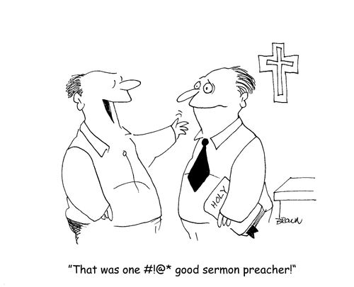 "That was one #!@* good sermon preacher!"