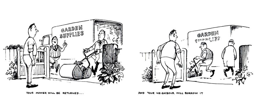 Your mower will be returned...and your neighbour will borrow it.