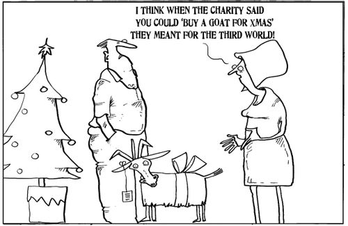 'I think when the charity said you could 'buy a goat for Xmas' they meant for the third world.'
