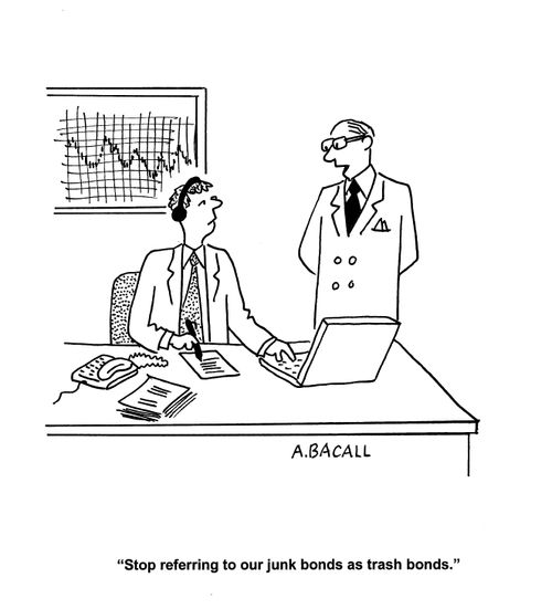 'Stop referring to our junk bonds as trash bonds.'
