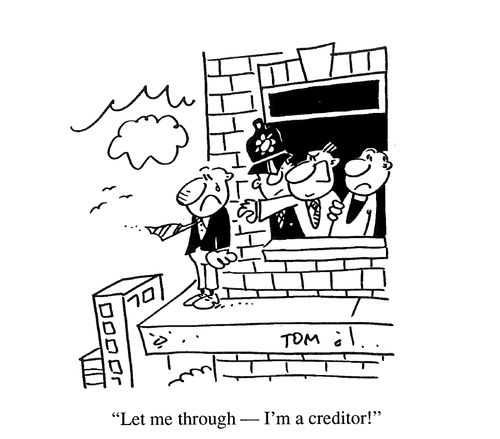 'Let me through, I'm a creditor!'