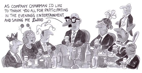 'As company chairman I'd like to thank you all for participating in the evenings entertainment and saving me ?4000.'