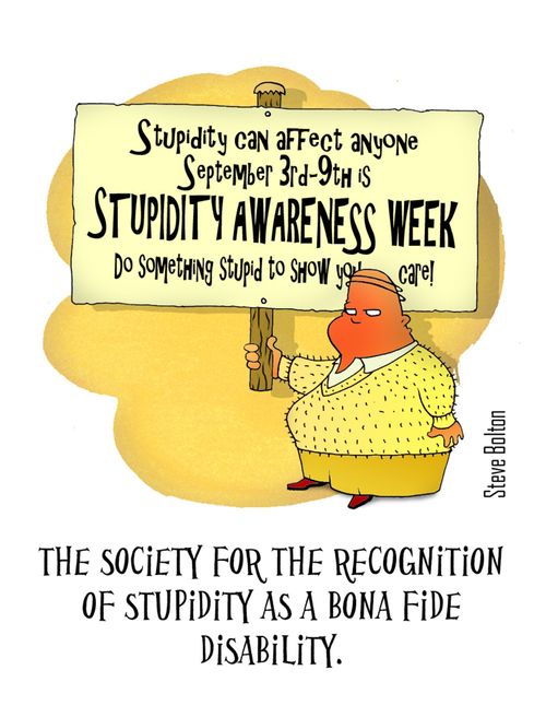 The society for the recognition of stupidity as a bona fide disability.