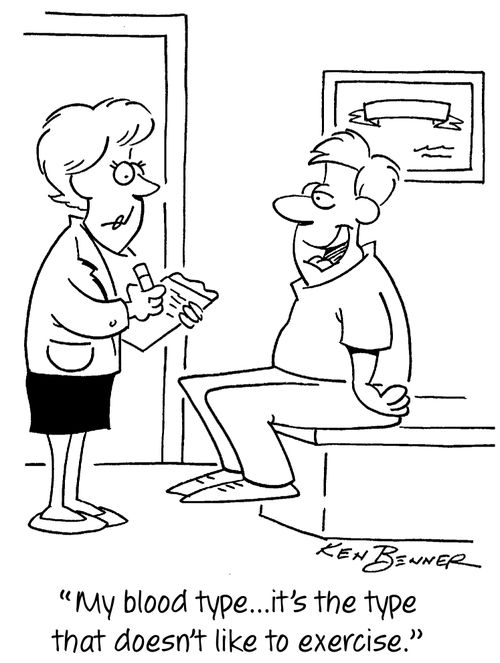 "My blood type...it's the type that doesn't like to exercise."