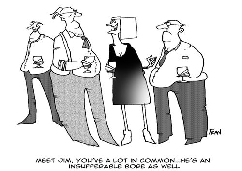 Meet Jim, you've a lot in common...he's an insufferable bore as well...