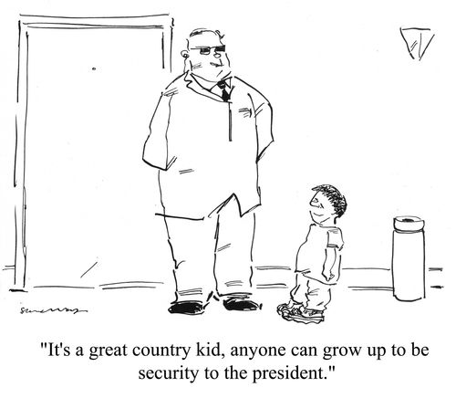 'It's a great country kid, anyone can grow up to be security to the president.'