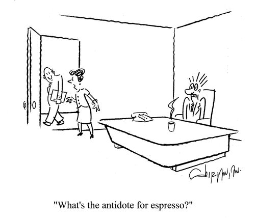 'What's the antidote for espresso?'