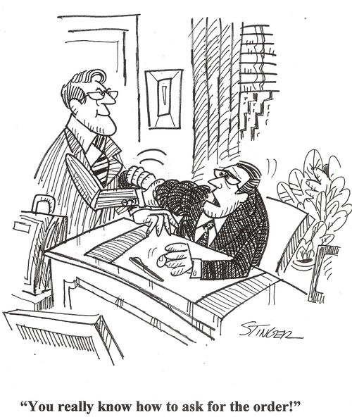 'You really know how to ask for the order!'