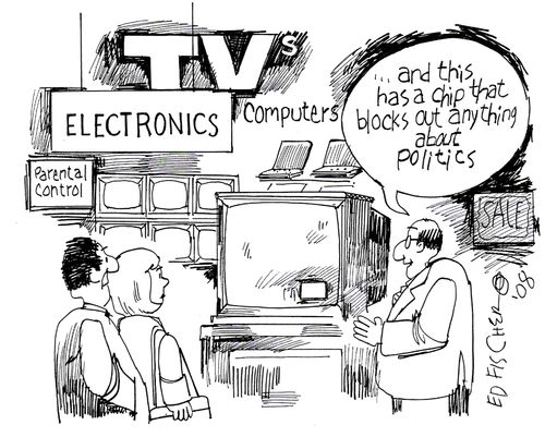". . . And this has a chip that blocks out anything about politics."