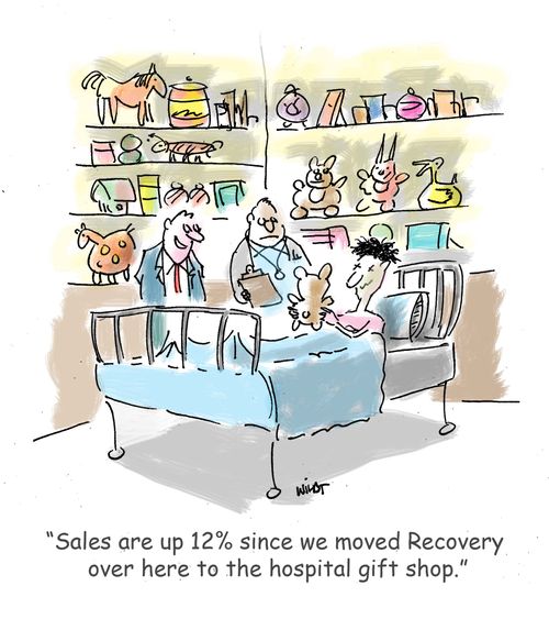 'Sales are up 12% since we moved Recovery  over here to the hospital gift shop.'