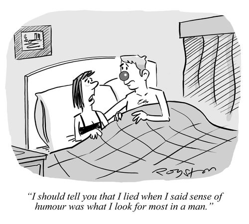 'I should tell you that I lied when I said sense of humour was what I look for most in a man.'