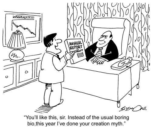 'You'll like this, sir. Instead of the usual boring bio, this year I've done your creation myth.'