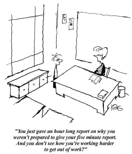 'You just gave an hour long report on why you weren't prepared to give your five minute report...'