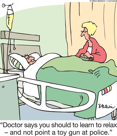 'Doctor says you should to learn to relax and not point a toy gun at police.'
