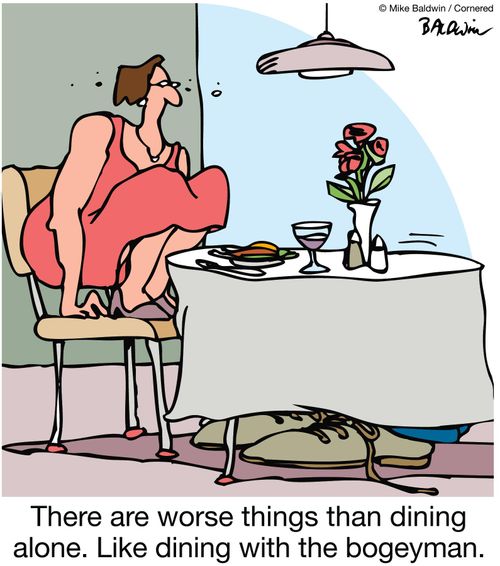 There are worse things than dining alone. Like dining with the bogeyman.