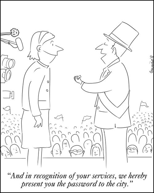 "And in recognition of your services, we hereby present you the password to the city."
