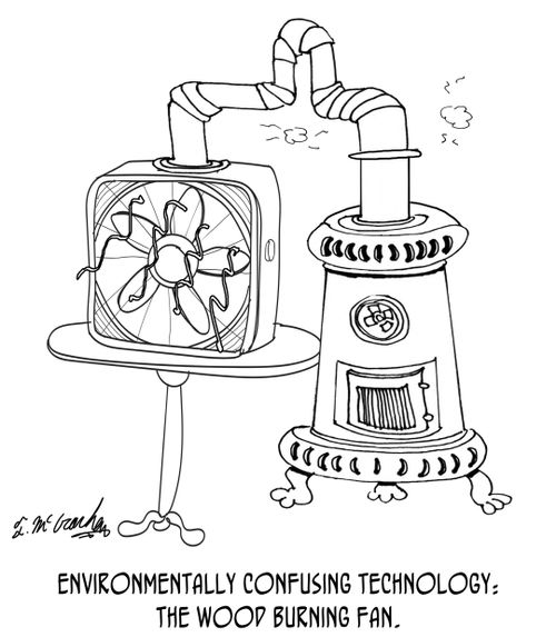 Environmentally Confusing Technology: The wood burning fan.