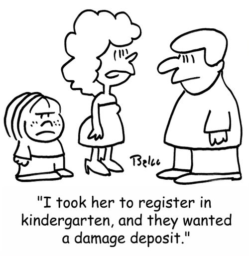 'I took her to register in kindergarten, and they wanted a damage deposit.'