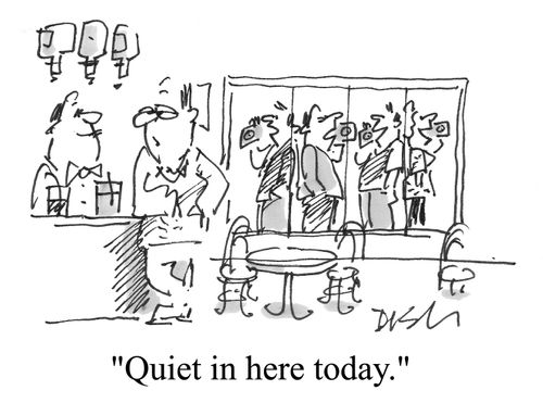 "Quiet in here today"