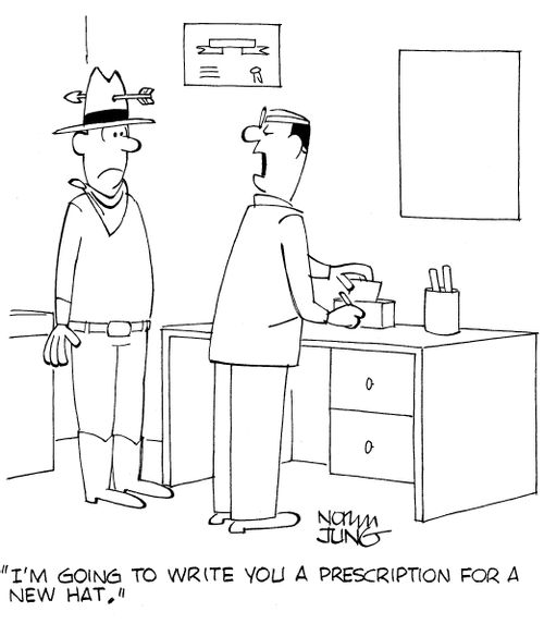 'I'm going to write you a prescription for a new hat.'