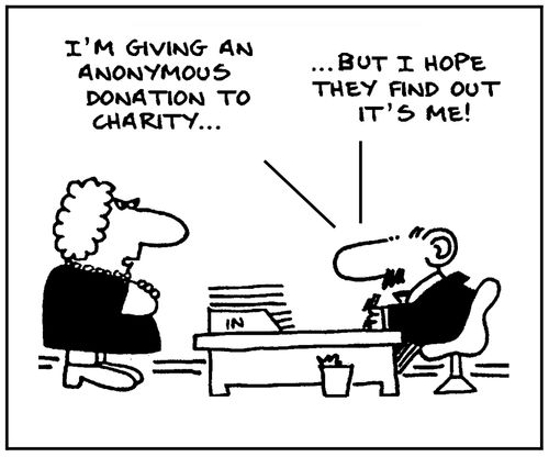 'I'm giving an anonymous donation to charity, but I hope they find out it's me.'