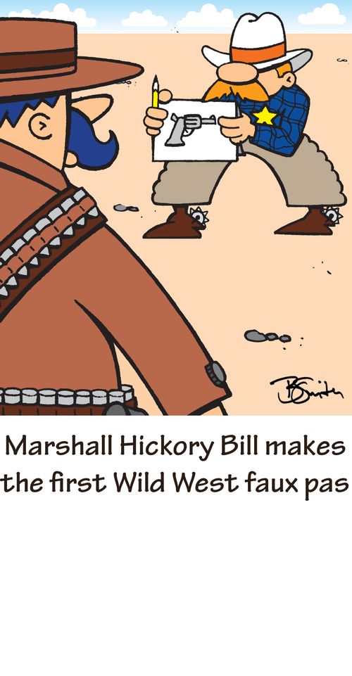 Marshal Hickory BIll makes the first Wild West faux pas.