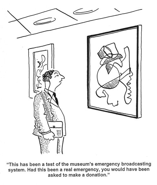 'This has been a test of the museum's emergency broadcasting system. Had this been a real emergency, you would have been asked to make a donation.'