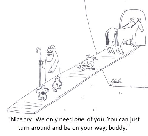 'Nice try! We only need one of you. You can just turn around and be on your way, buddy.'
