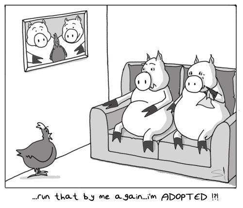 '...run that by me again...I'm ADOPTED !?!'