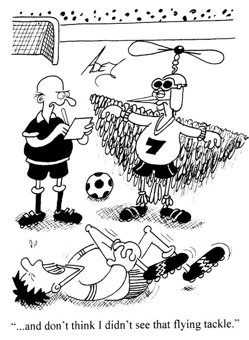 '...and don't think I didn't see that flying tackle.'