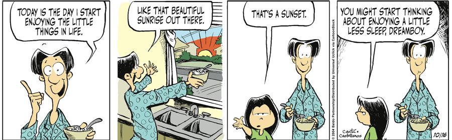 "Today is the day I start enjoying the little things in life. Like that beautiful sunrise out there."