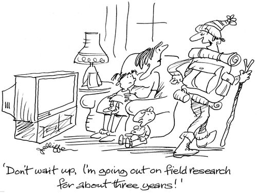 'Don't wait up, I'm going out on field research for about 3 years!'