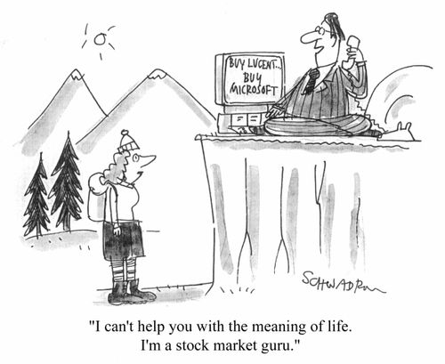 I can't help you with the meaning of life, I'm a stock market guru