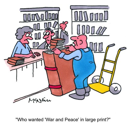 'Who wanted War and Peace in large print?'