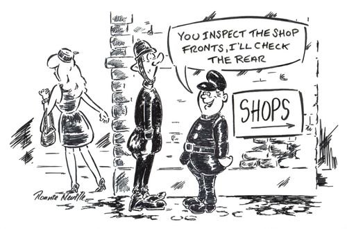 'You inspect the shop fronts and I'll inspect the rear.'
