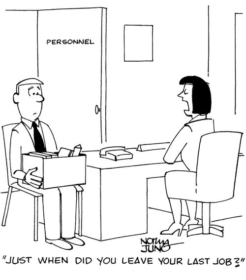 "Just when did you leave your last job?"
