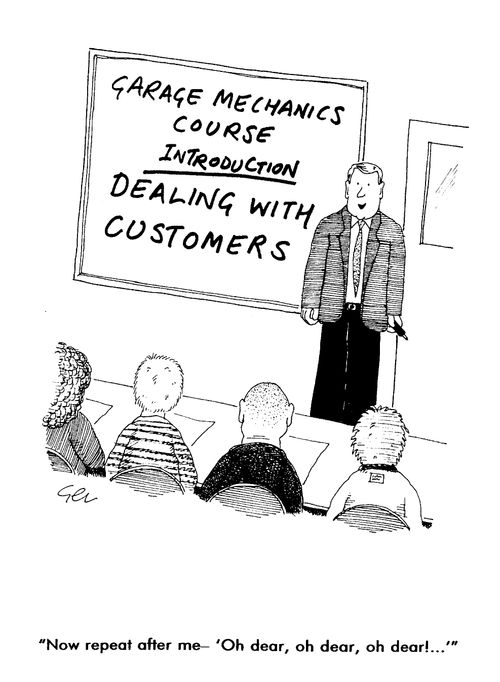 Garage mechanics course, Introduction ,dealing with customers, "Now repeat after me - Oh dear, oh dear,oh dear"