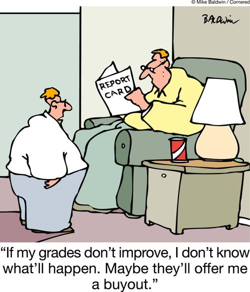 'If my grades don't improve, I don't know what'll happen. Maybe they'll offer me a buyout.'